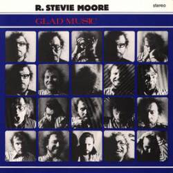 R. Stevie Moore : Glad Music